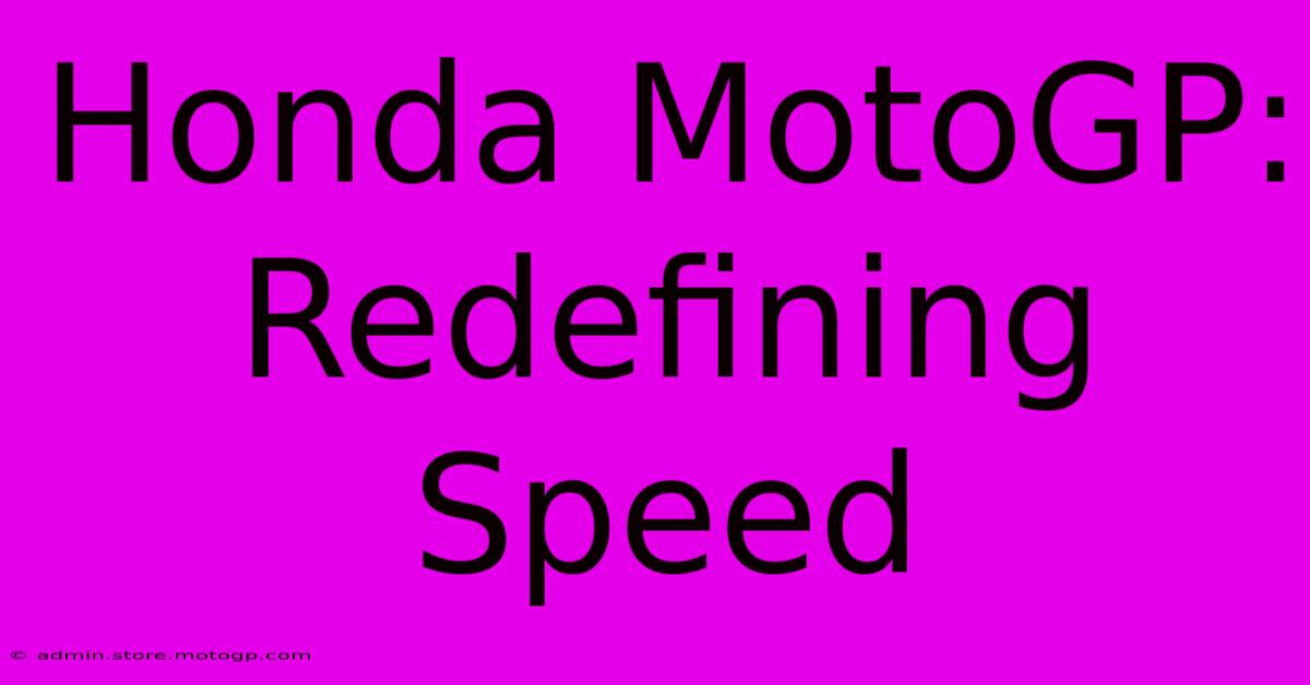 Honda MotoGP: Redefining Speed