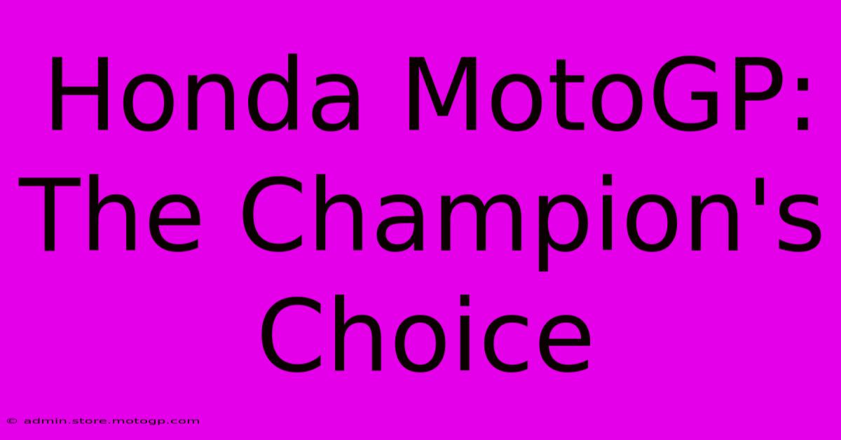 Honda MotoGP: The Champion's Choice