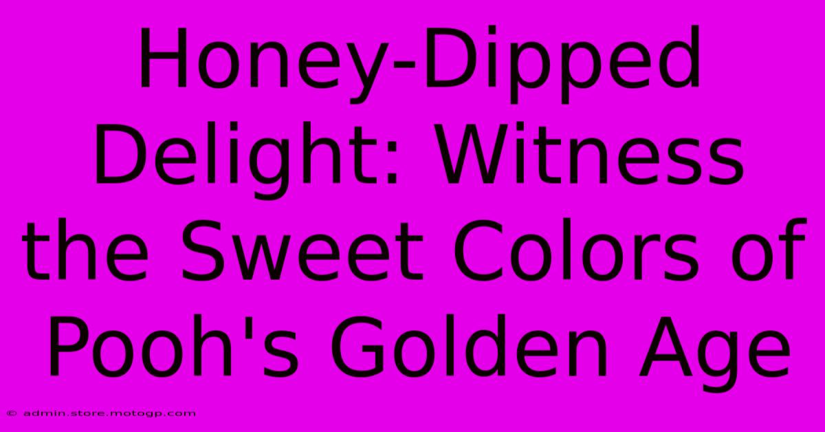 Honey-Dipped Delight: Witness The Sweet Colors Of Pooh's Golden Age