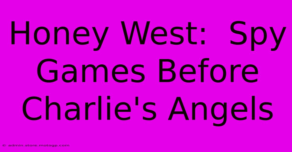 Honey West:  Spy Games Before Charlie's Angels