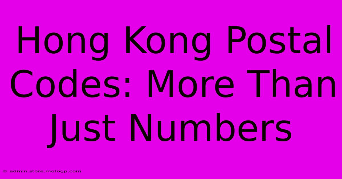 Hong Kong Postal Codes: More Than Just Numbers