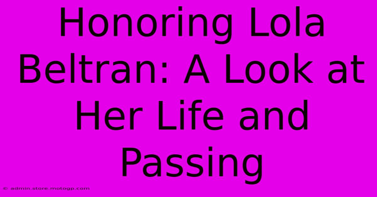 Honoring Lola Beltran: A Look At Her Life And Passing