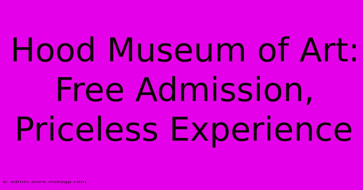 Hood Museum Of Art: Free Admission, Priceless Experience