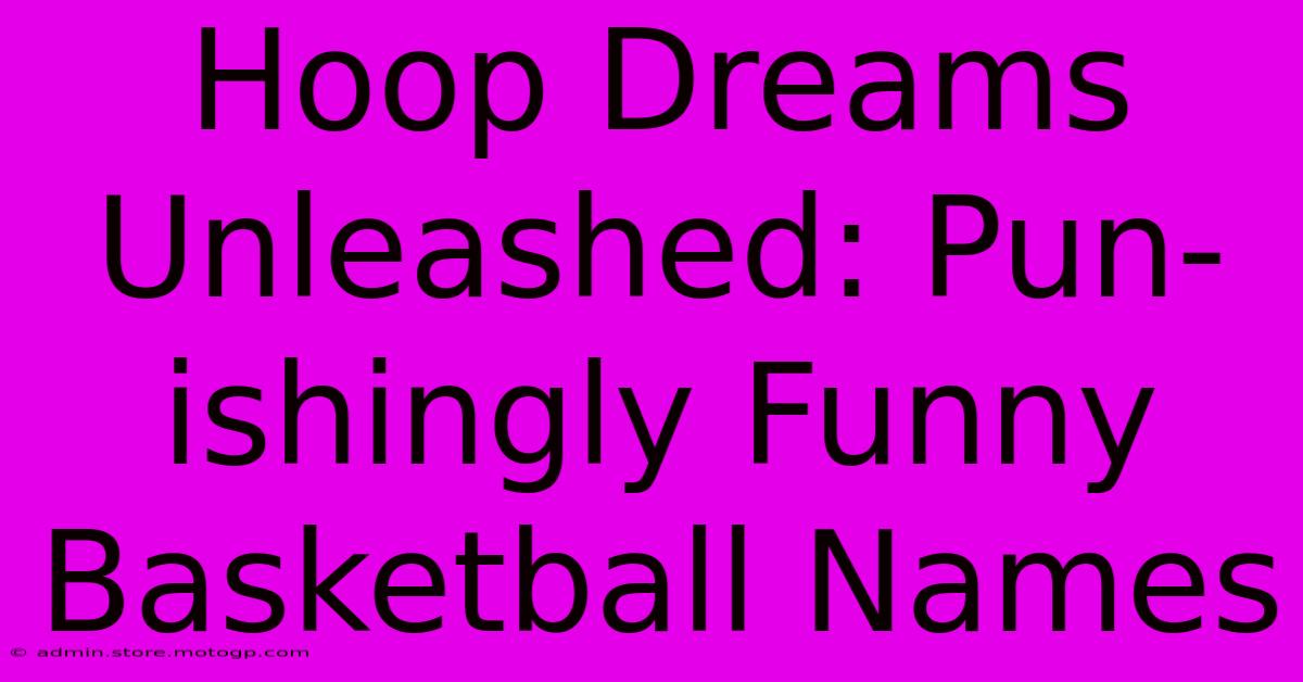 Hoop Dreams Unleashed: Pun-ishingly Funny Basketball Names