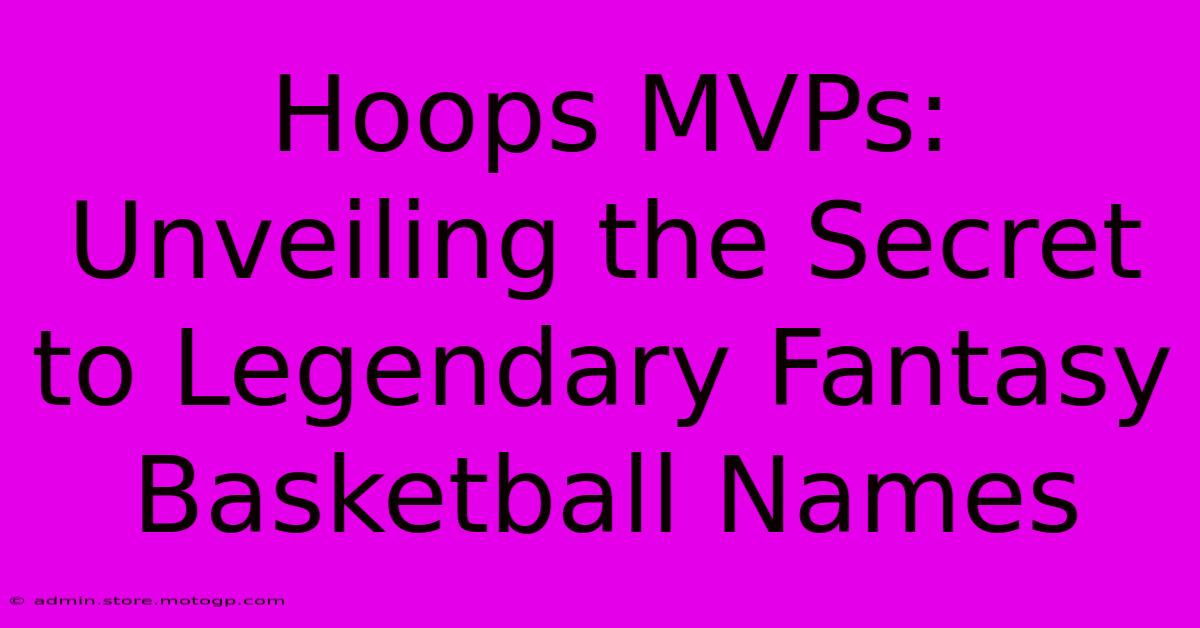 Hoops MVPs: Unveiling The Secret To Legendary Fantasy Basketball Names