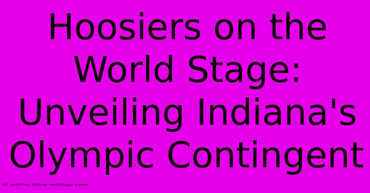 Hoosiers On The World Stage: Unveiling Indiana's Olympic Contingent