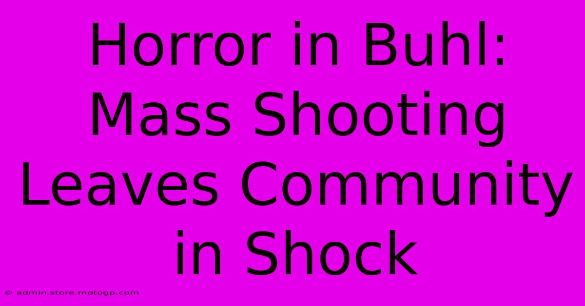 Horror In Buhl: Mass Shooting Leaves Community In Shock