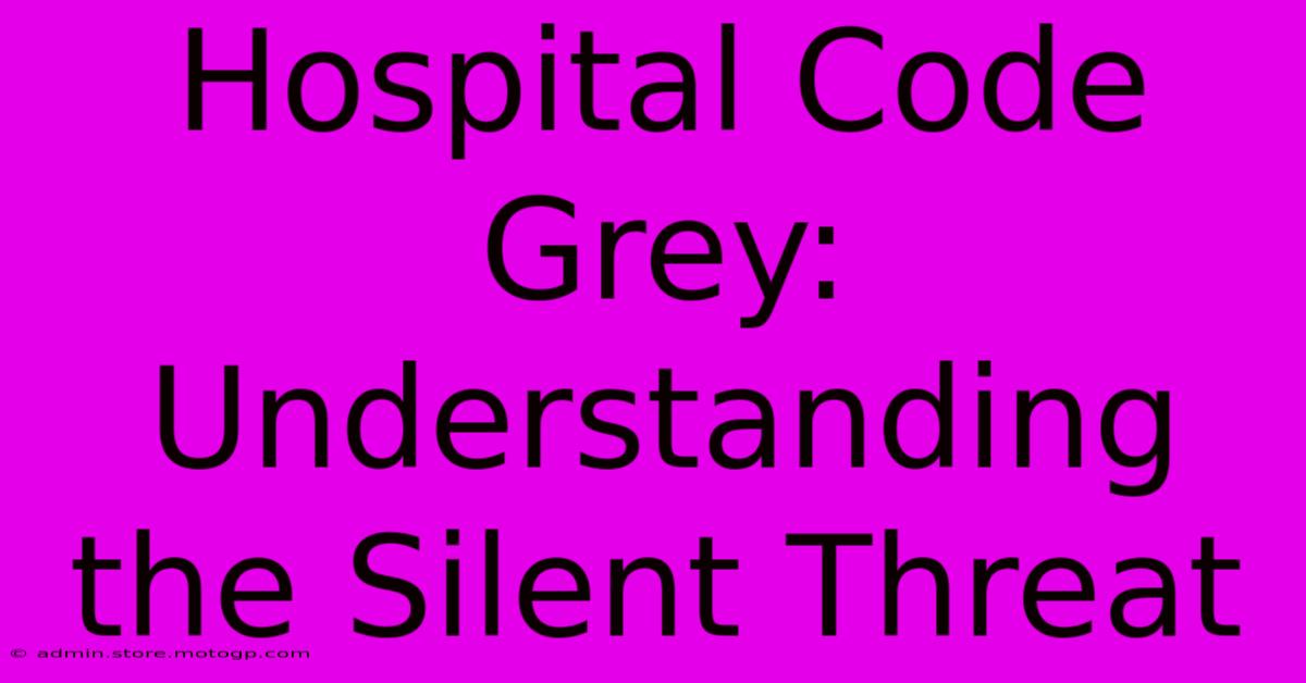 Hospital Code Grey: Understanding The Silent Threat