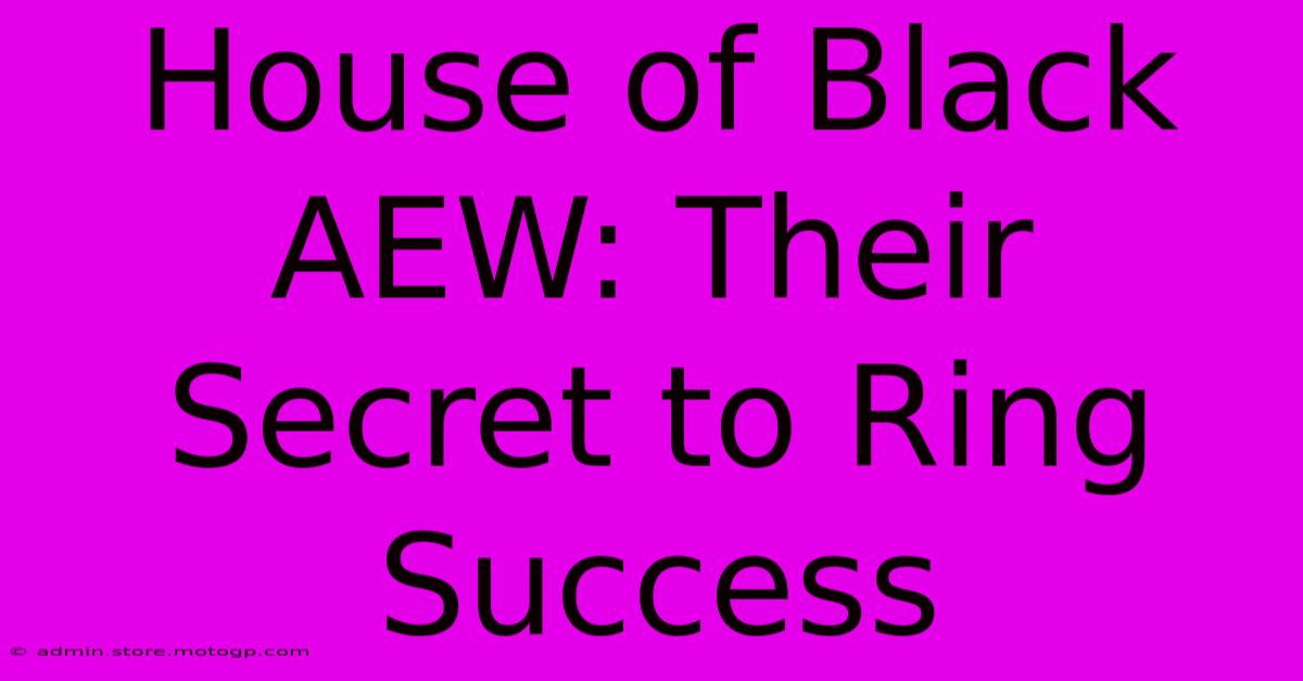 House Of Black AEW: Their Secret To Ring Success