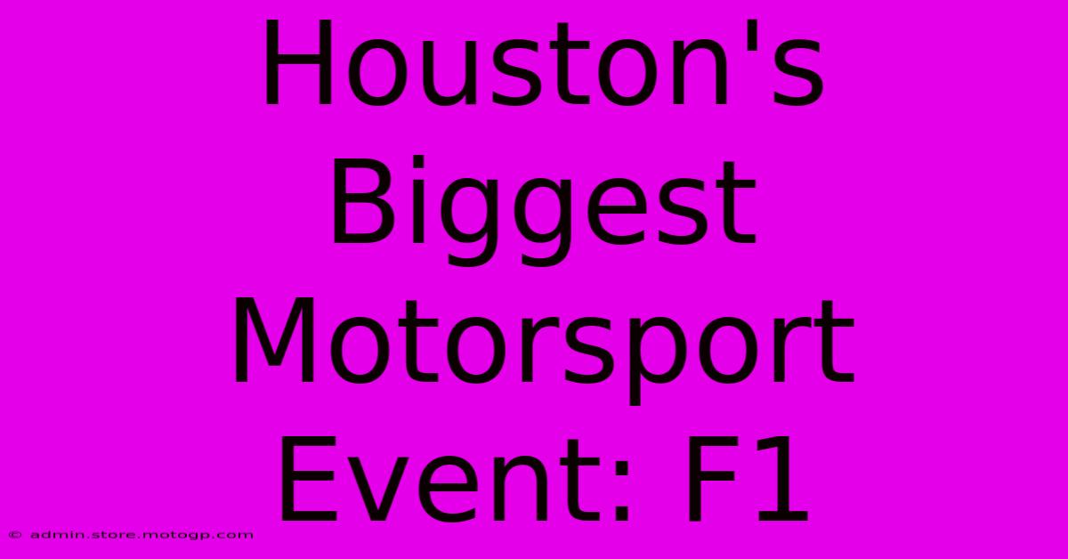 Houston's Biggest Motorsport Event: F1