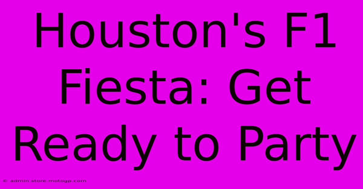 Houston's F1 Fiesta: Get Ready To Party