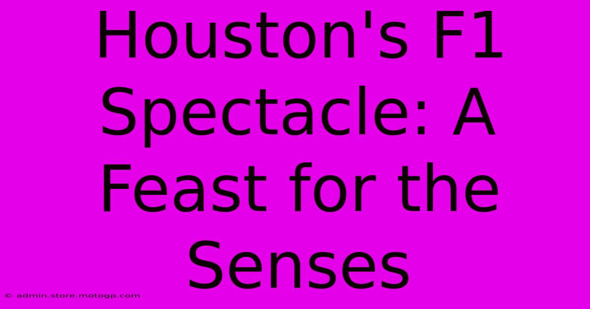 Houston's F1 Spectacle: A Feast For The Senses