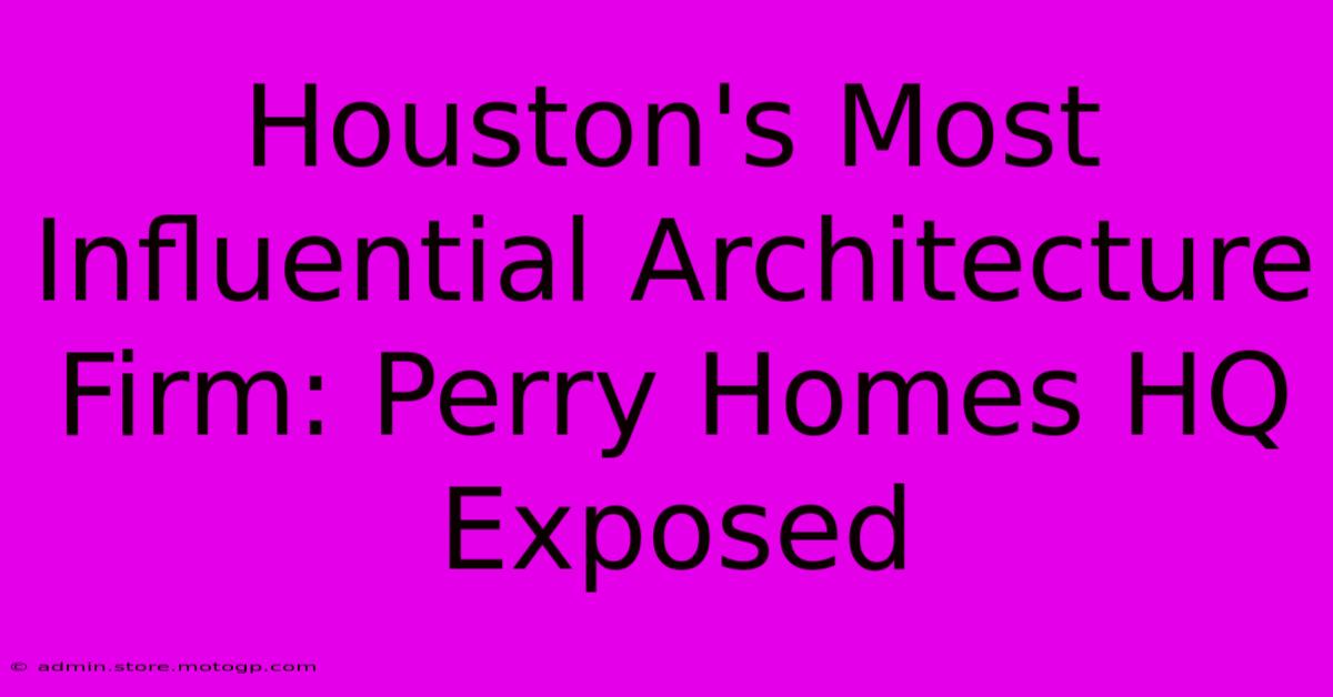 Houston's Most Influential Architecture Firm: Perry Homes HQ Exposed