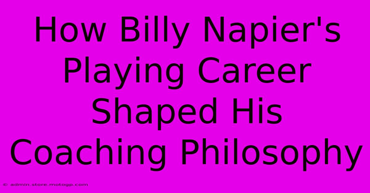 How Billy Napier's Playing Career Shaped His Coaching Philosophy