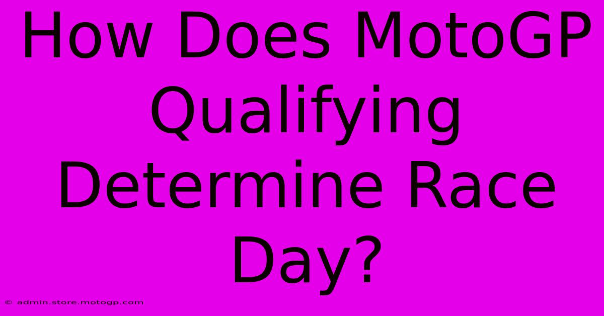 How Does MotoGP Qualifying Determine Race Day?