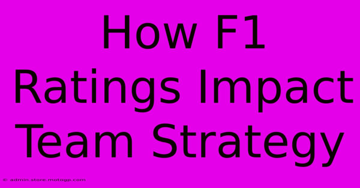 How F1 Ratings Impact Team Strategy