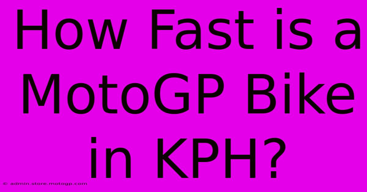 How Fast Is A MotoGP Bike In KPH?