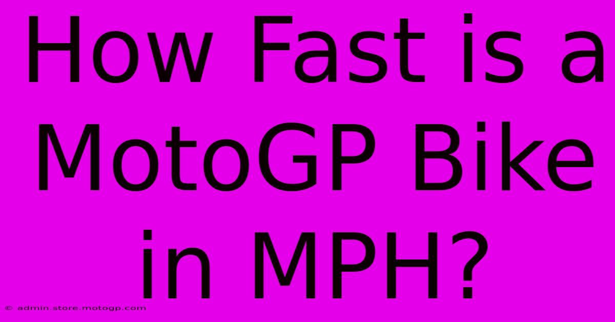 How Fast Is A MotoGP Bike In MPH?