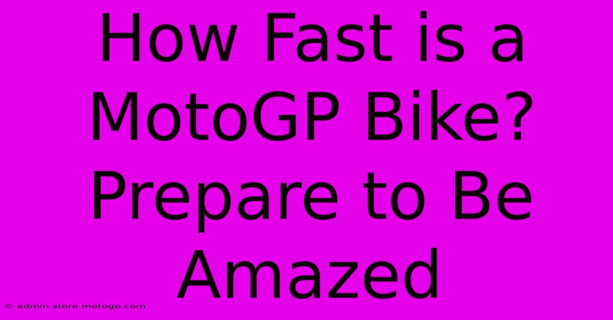 How Fast Is A MotoGP Bike? Prepare To Be Amazed