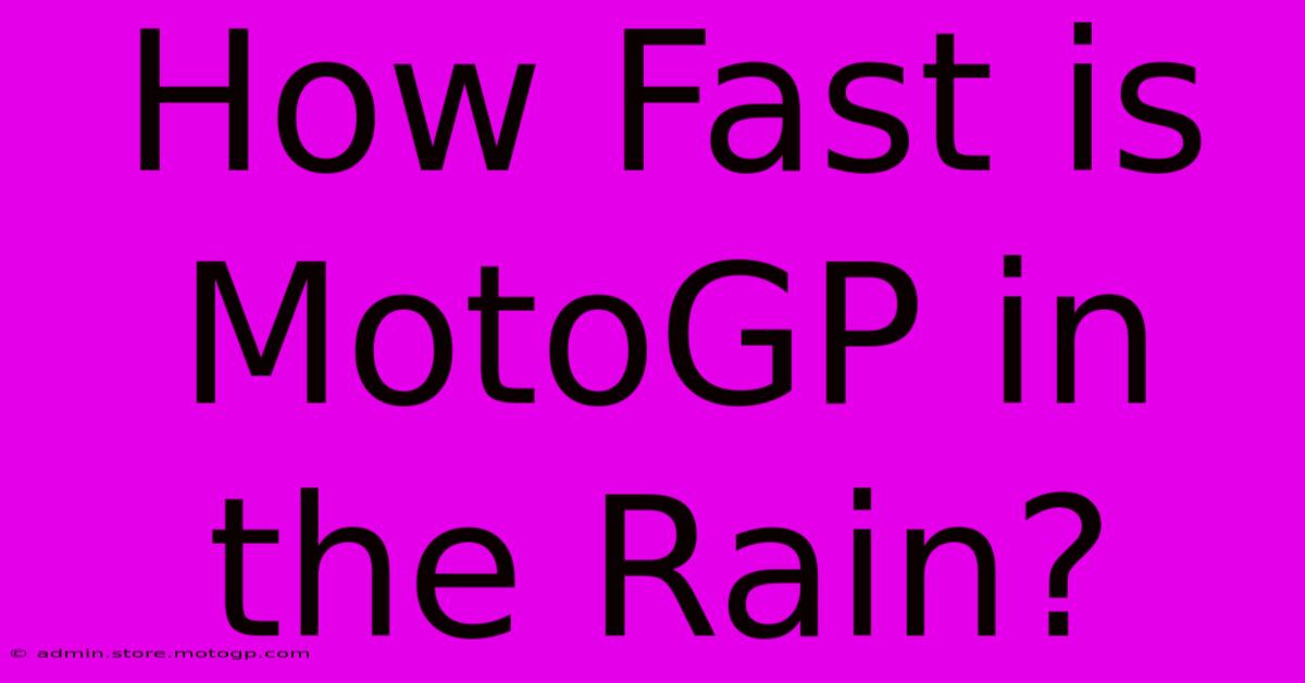 How Fast Is MotoGP In The Rain?