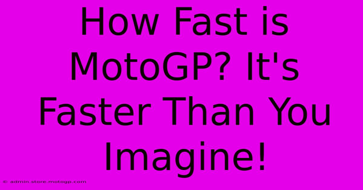 How Fast Is MotoGP? It's Faster Than You Imagine!