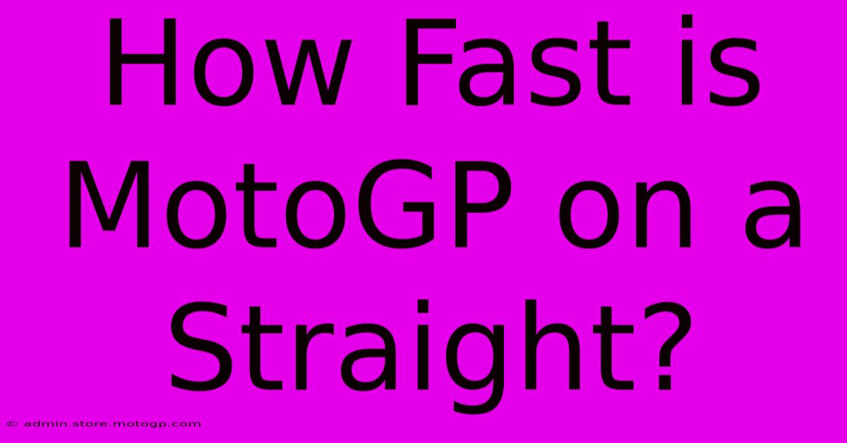 How Fast Is MotoGP On A Straight?