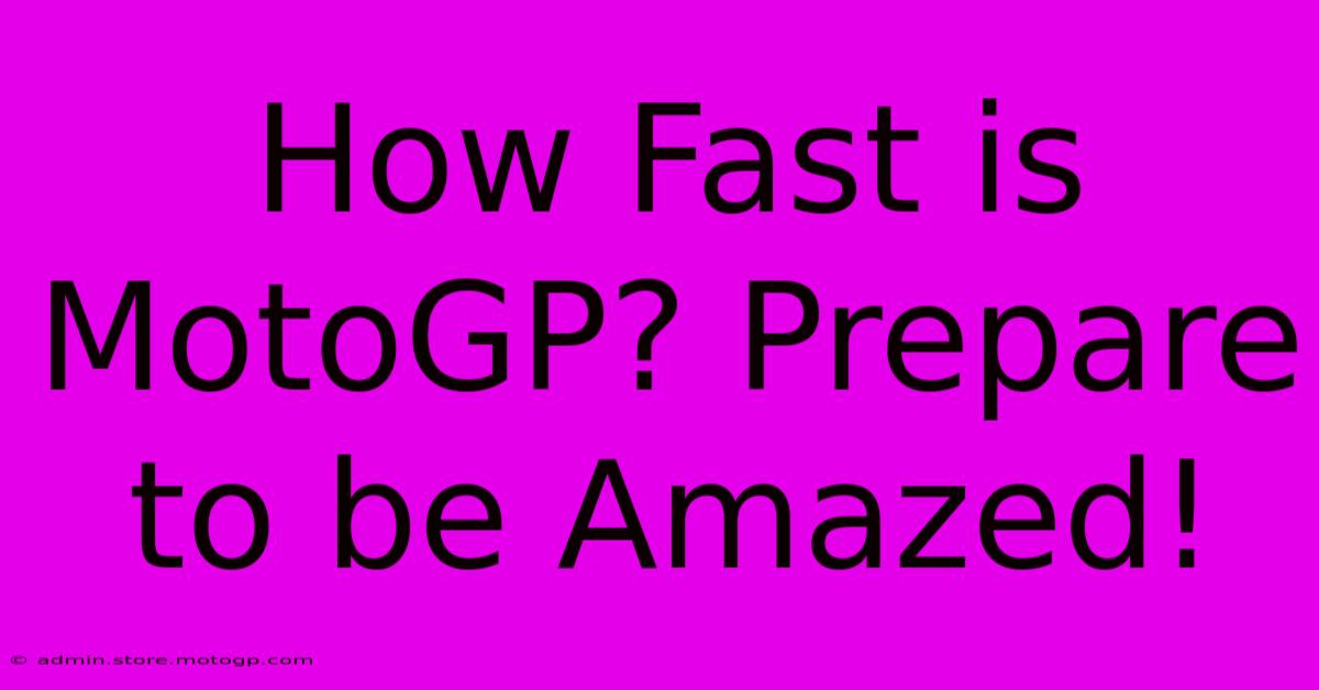 How Fast Is MotoGP? Prepare To Be Amazed!