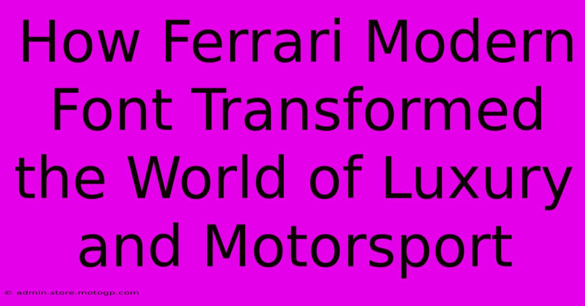 How Ferrari Modern Font Transformed The World Of Luxury And Motorsport