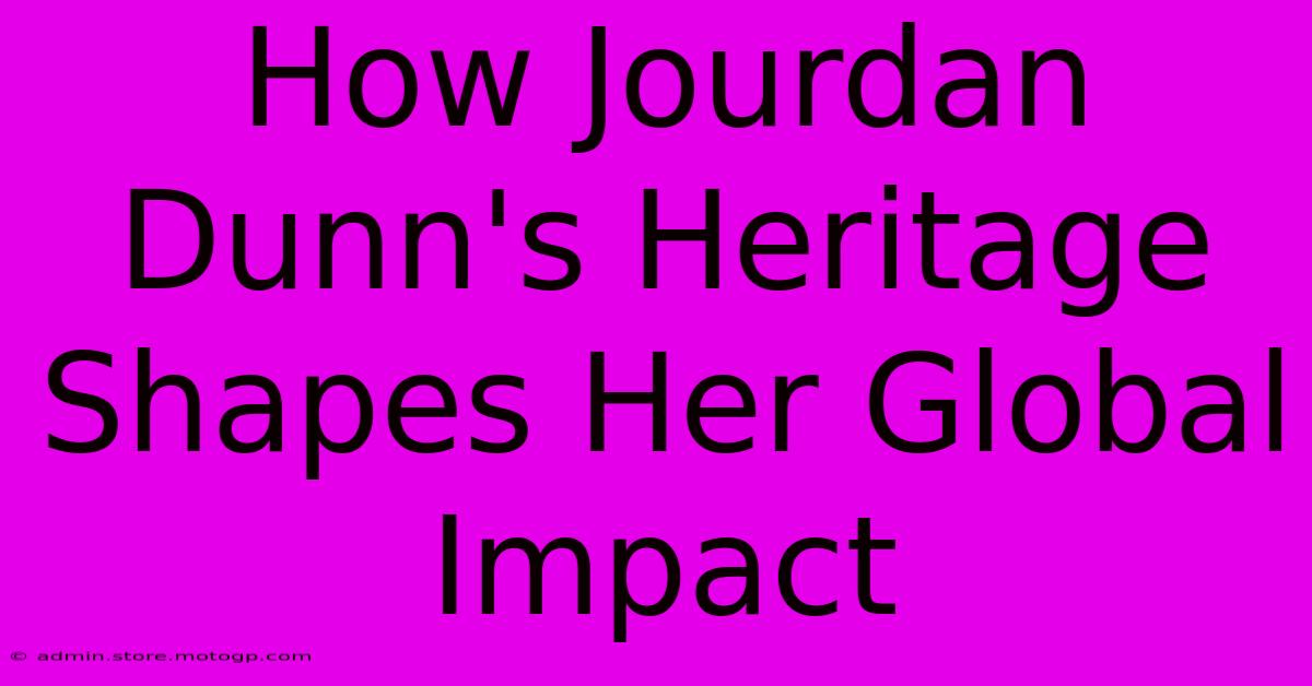 How Jourdan Dunn's Heritage Shapes Her Global Impact