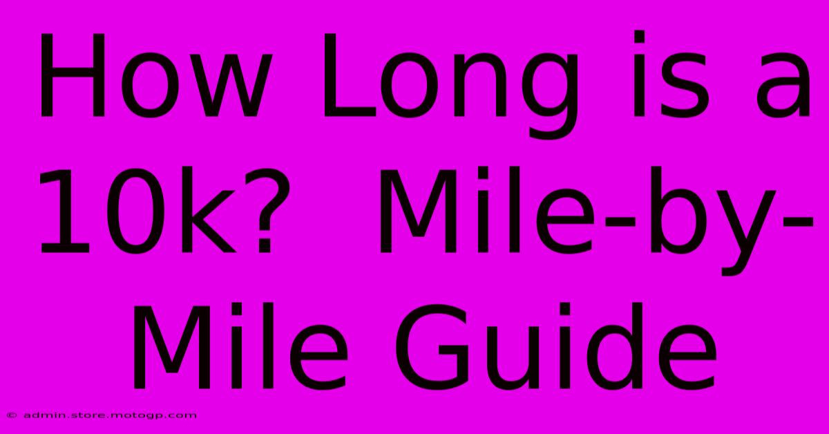 How Long Is A 10k?  Mile-by-Mile Guide