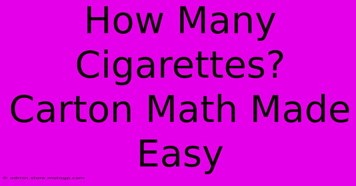 How Many Cigarettes? Carton Math Made Easy