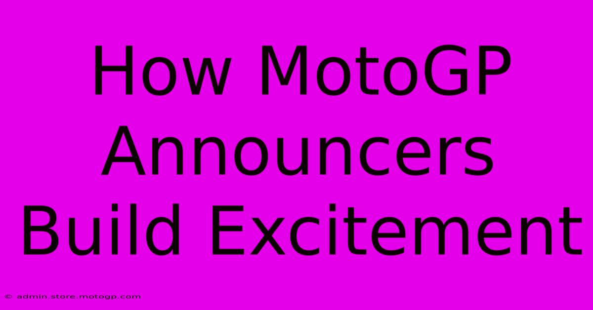 How MotoGP Announcers Build Excitement