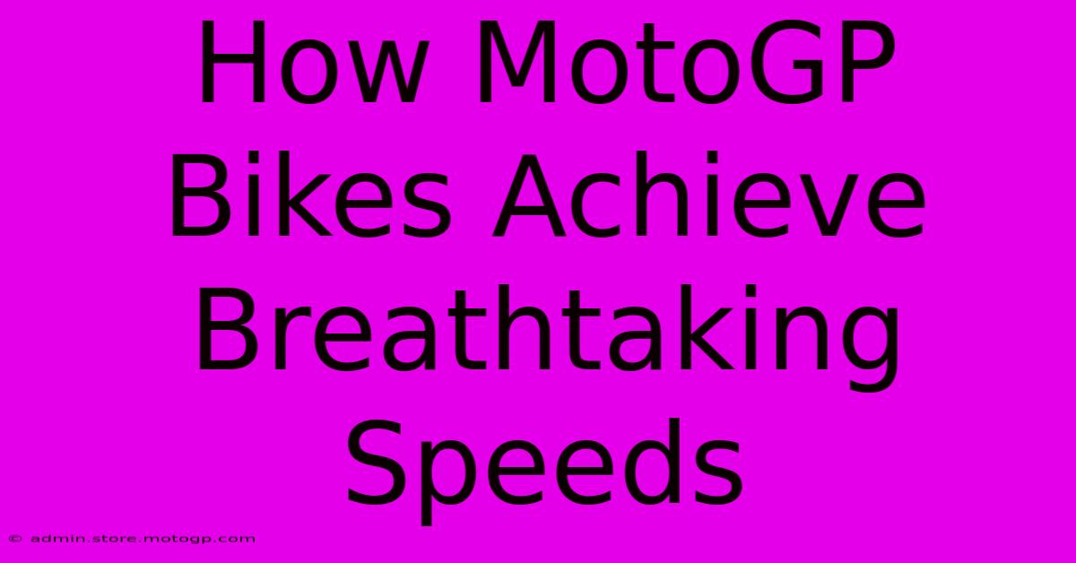 How MotoGP Bikes Achieve Breathtaking Speeds