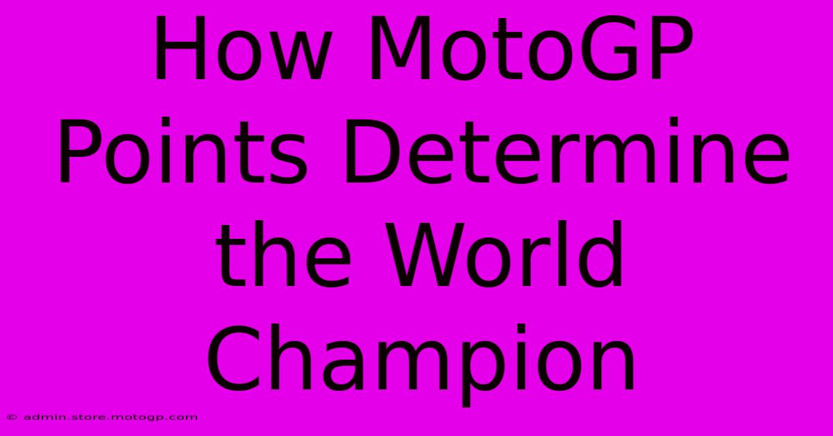 How MotoGP Points Determine The World Champion