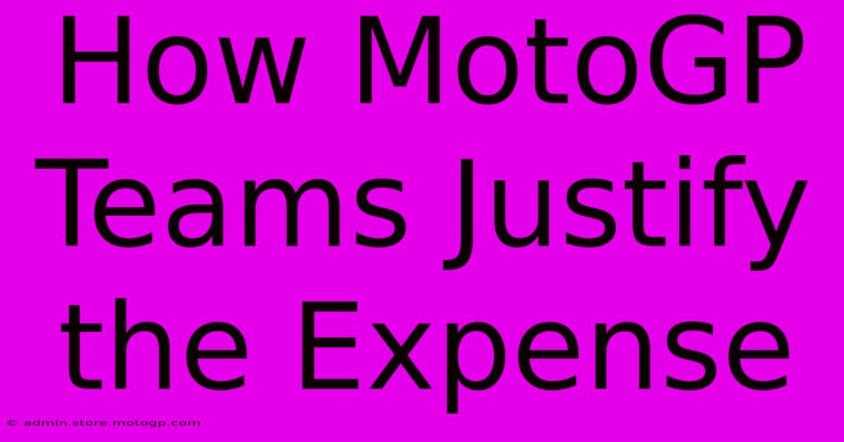 How MotoGP Teams Justify The Expense