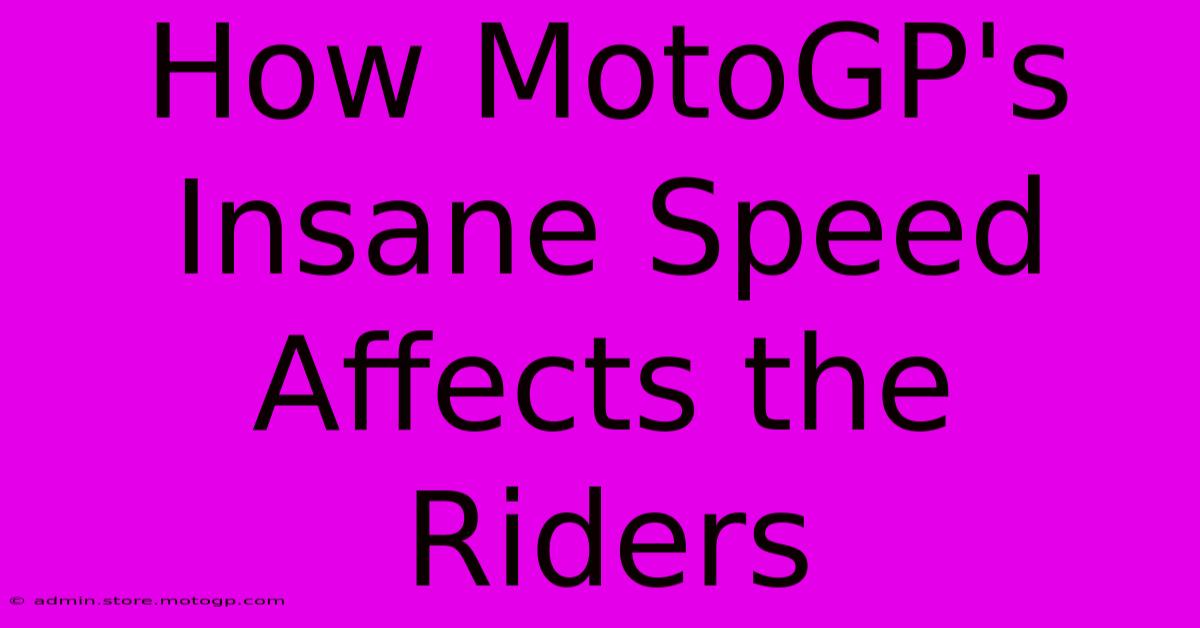 How MotoGP's Insane Speed Affects The Riders