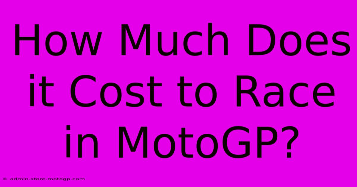 How Much Does It Cost To Race In MotoGP?