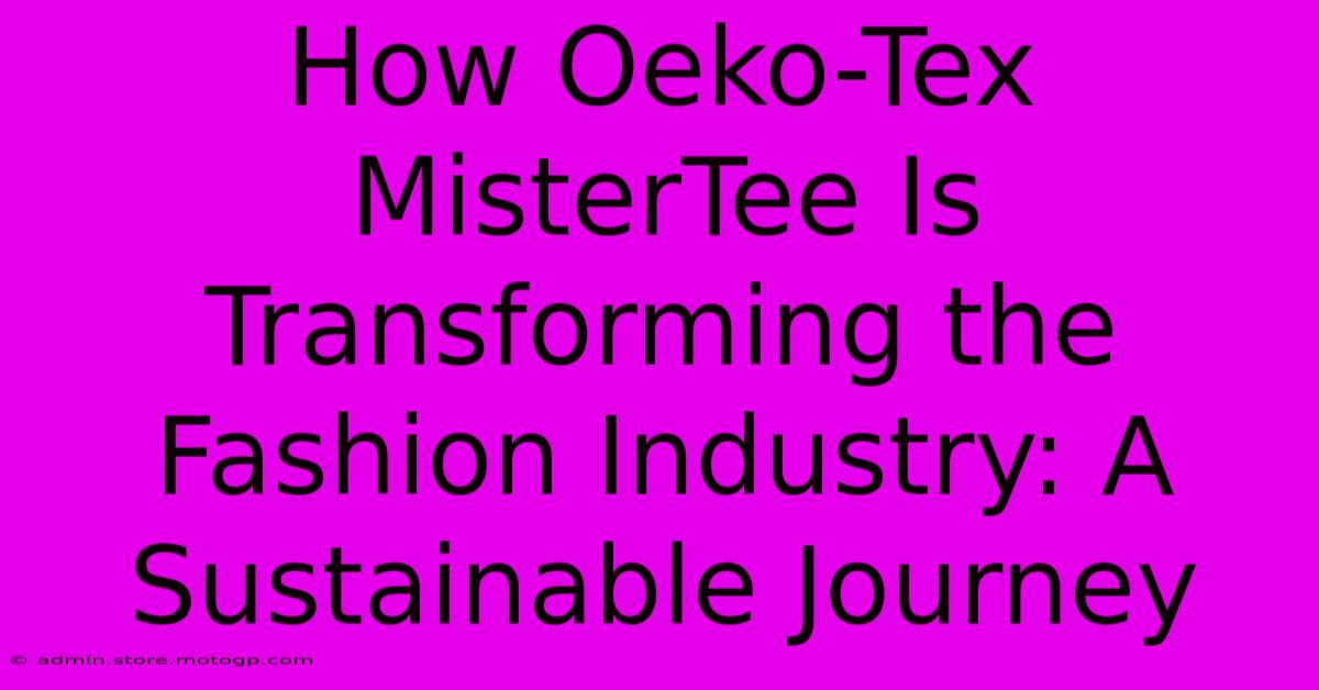 How Oeko-Tex MisterTee Is Transforming The Fashion Industry: A Sustainable Journey