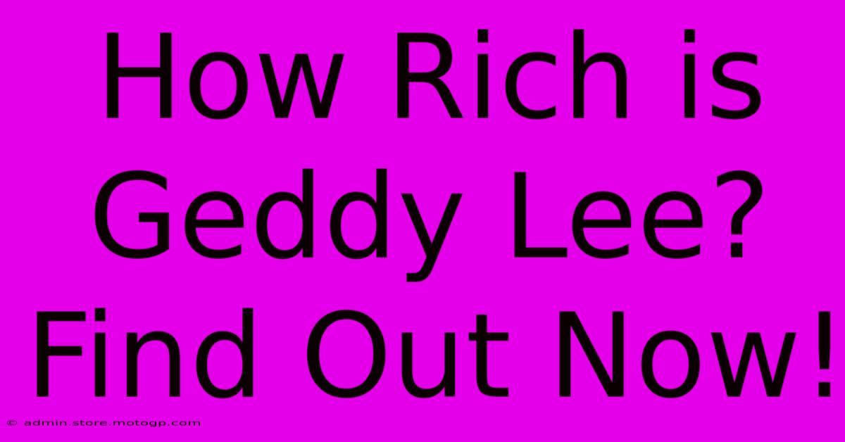 How Rich Is Geddy Lee? Find Out Now!