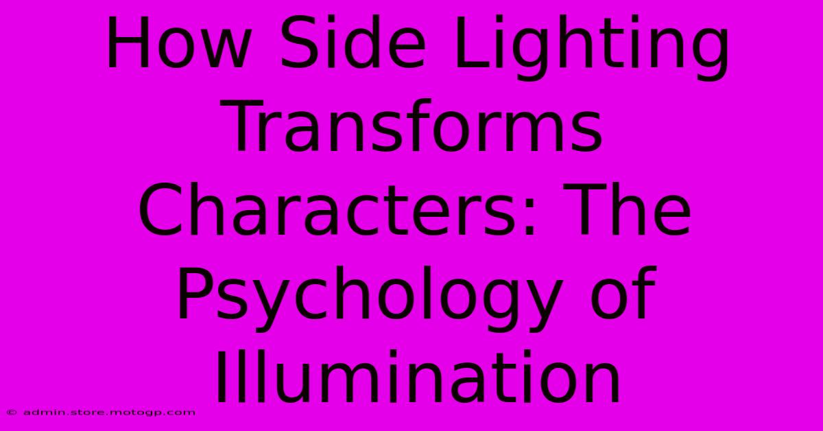 How Side Lighting Transforms Characters: The Psychology Of Illumination