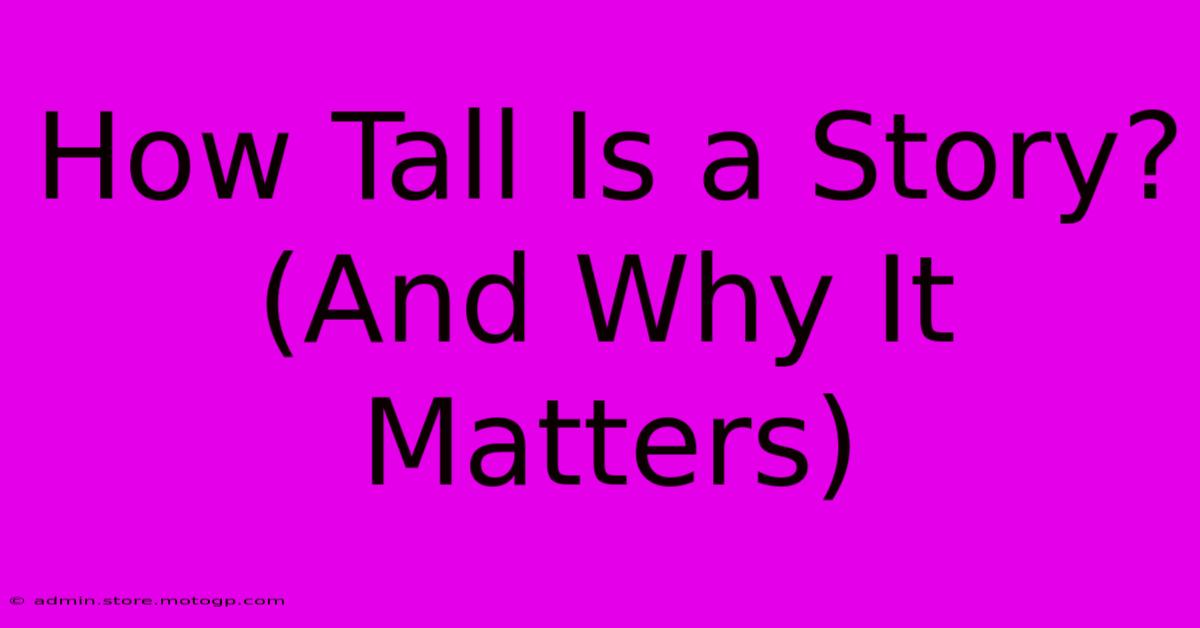 How Tall Is A Story? (And Why It Matters)