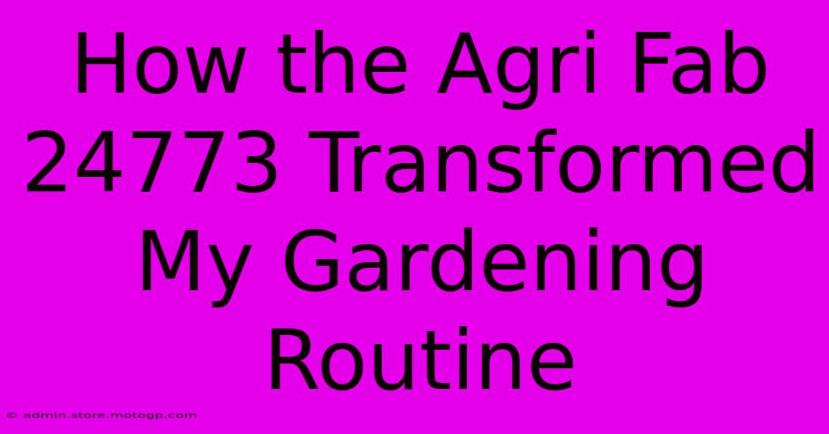 How The Agri Fab 24773 Transformed My Gardening Routine