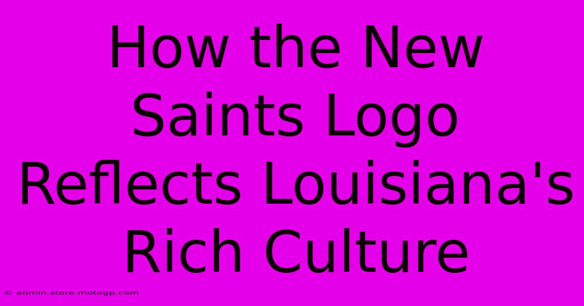 How The New Saints Logo Reflects Louisiana's Rich Culture