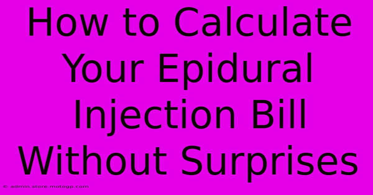 How To Calculate Your Epidural Injection Bill Without Surprises