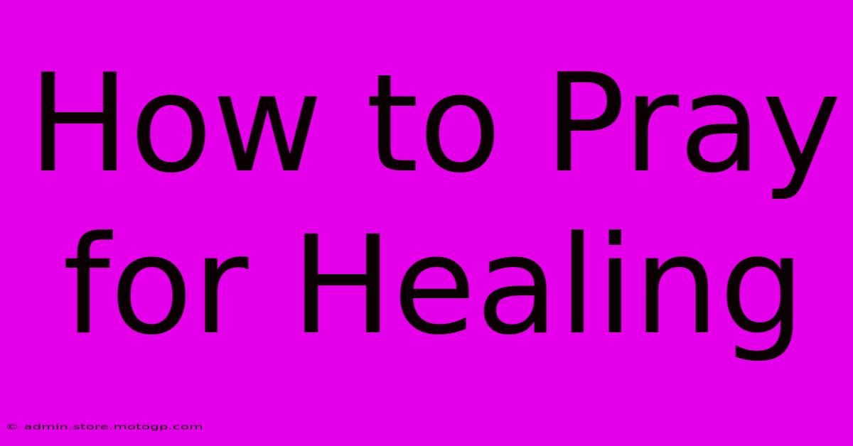 How To Pray For Healing