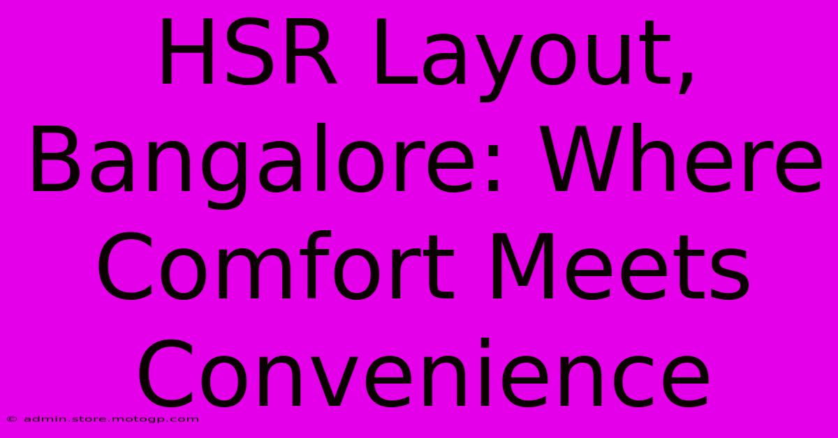 HSR Layout, Bangalore: Where Comfort Meets Convenience