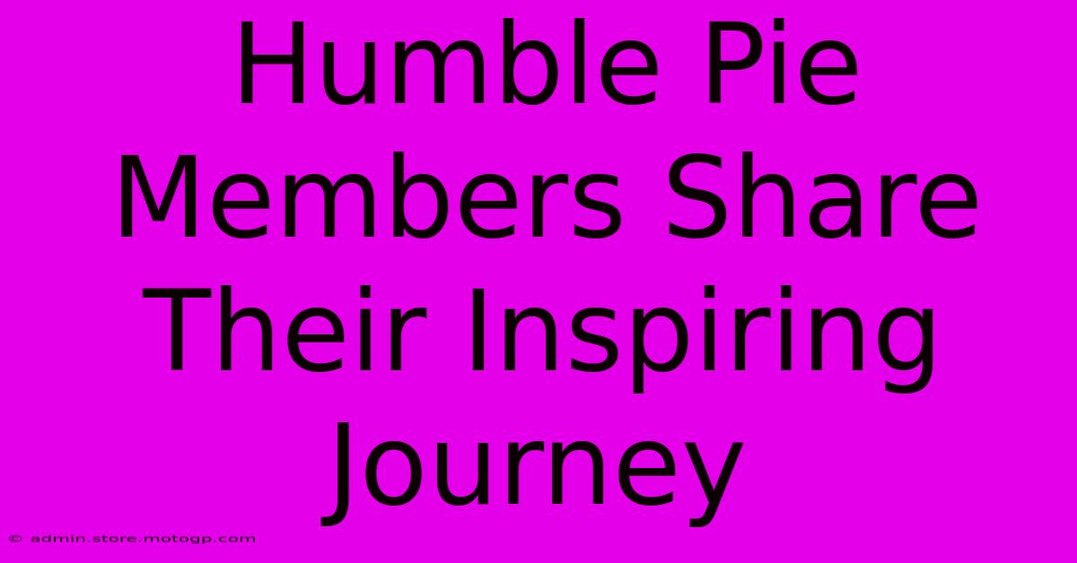 Humble Pie Members Share Their Inspiring Journey