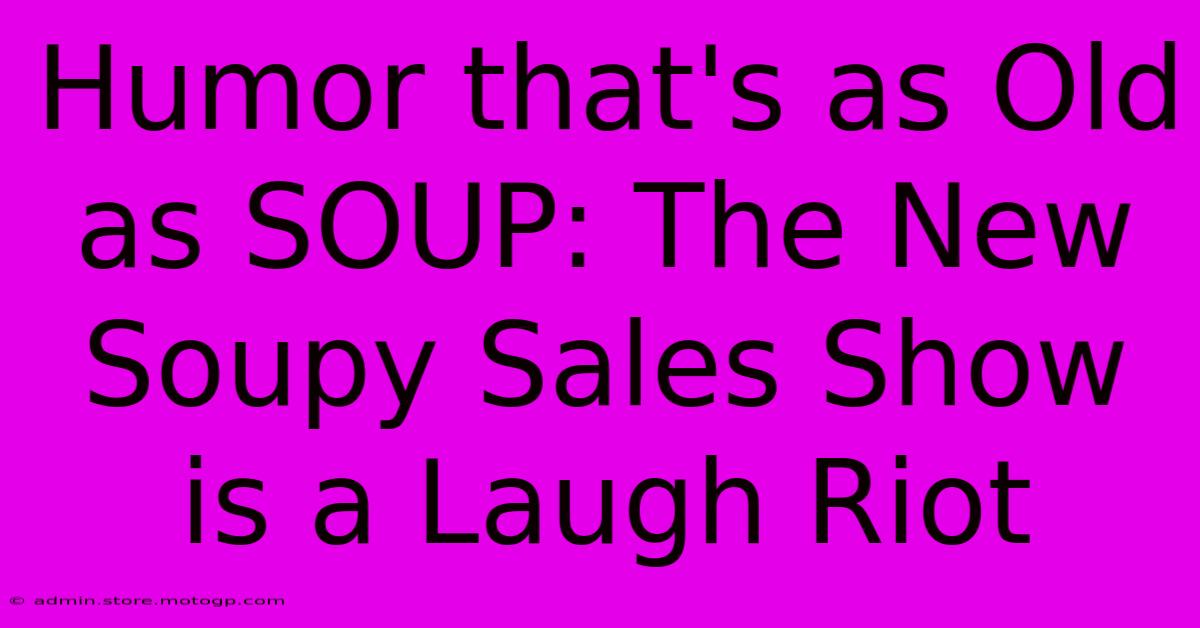 Humor That's As Old As SOUP: The New Soupy Sales Show Is A Laugh Riot