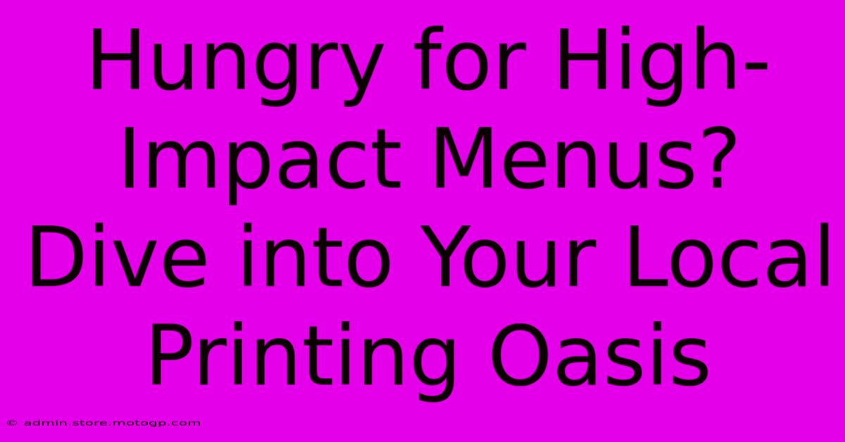 Hungry For High-Impact Menus? Dive Into Your Local Printing Oasis