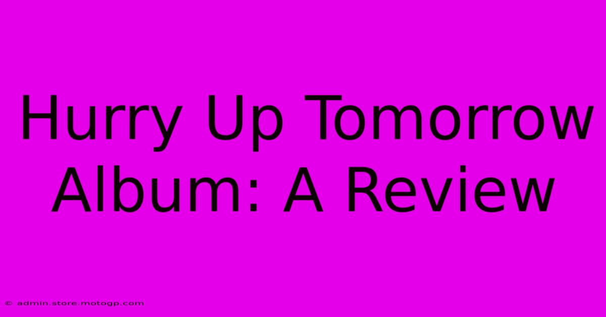 Hurry Up Tomorrow Album: A Review